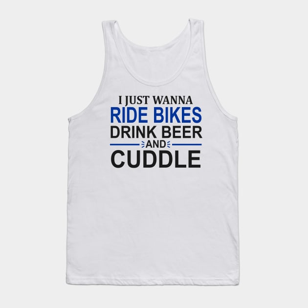 I Just Wanna Ride Bikes Drink Beer And Cuddle Tank Top by Mas Design